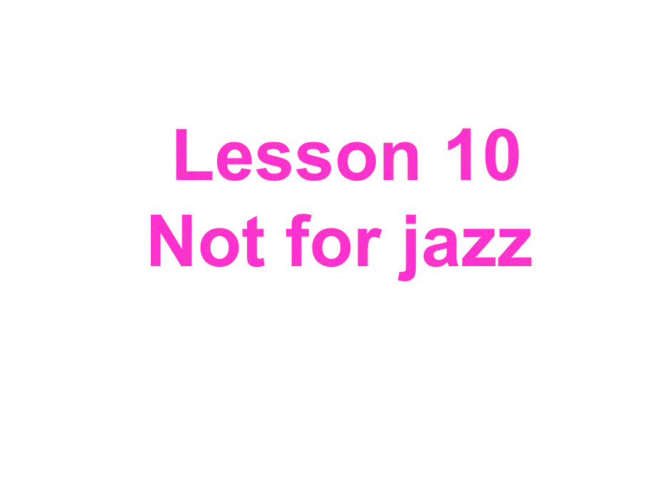 (正版)新概念英语第二册Lesson10NotforJazz.._第1页