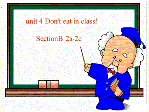 Unit4-Don’t-eat-in-class!-Section-B(2a-2c)