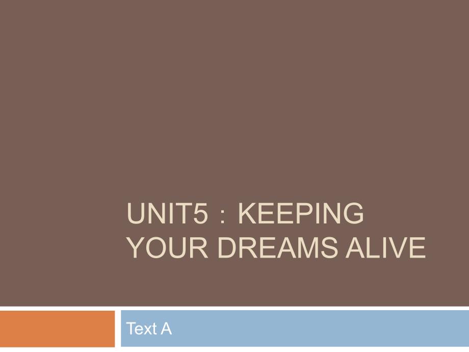 Unit5：Keeping Your Dreams Alive自考英语2教学教材_第1页