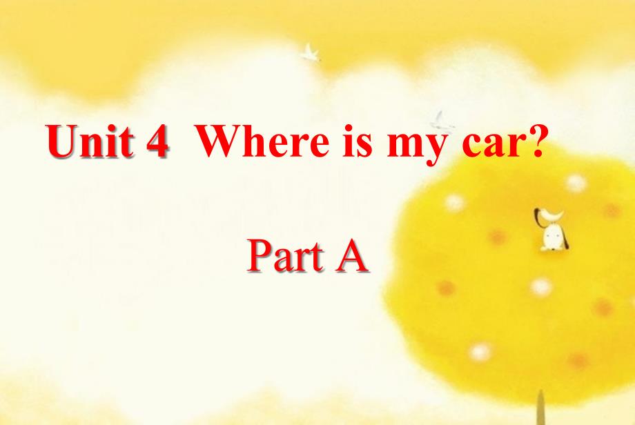 Unit-4-Where-is-my-car-Part-A-课件培训讲学_第1页