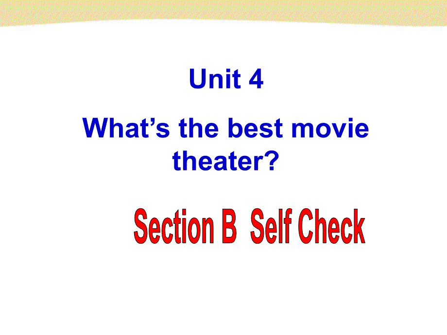 U4.section B selfcheck ppt.ppt_第1页
