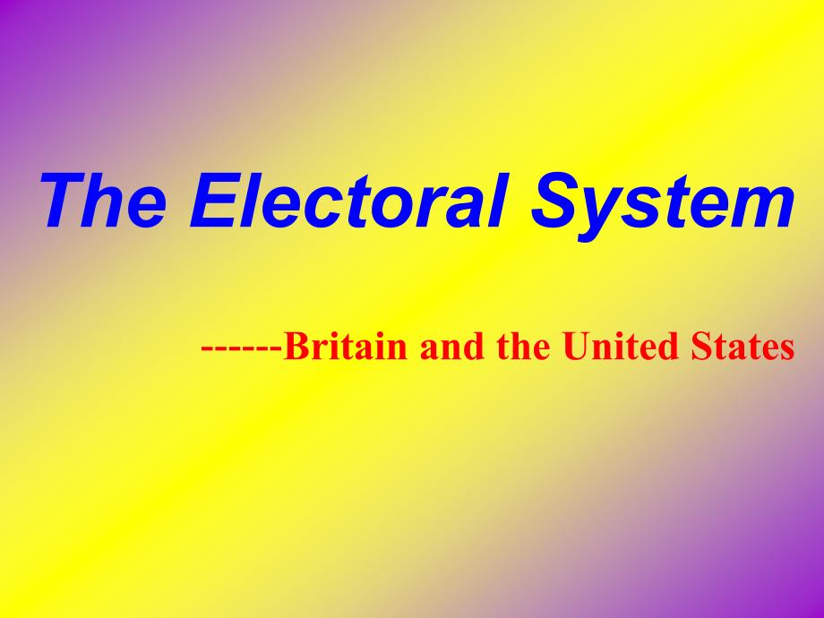 {企业管理制度}TheElectoralSystem英国与美国选举制度_第1页