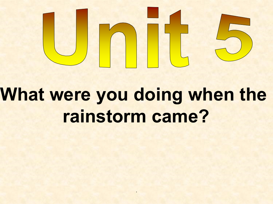 八下unit5 what were you doing when the rainstorm_came全单元ppt课件_第2页