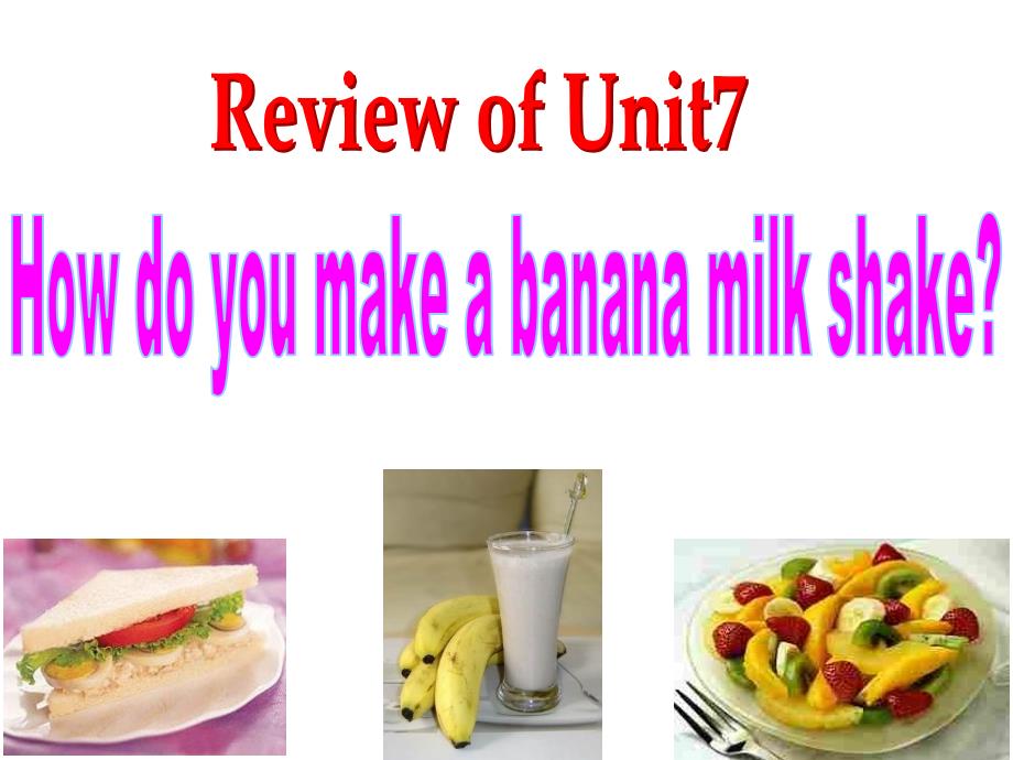 Unit 7 How do you make a banana milk shake？单元复习课件_第1页