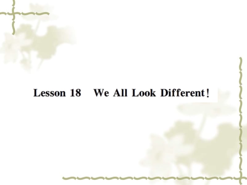 秋七级英语上册 Unit 3 Body Parts and Feelings Lesson 18 We All Look Different课件 （新）冀教_第1页