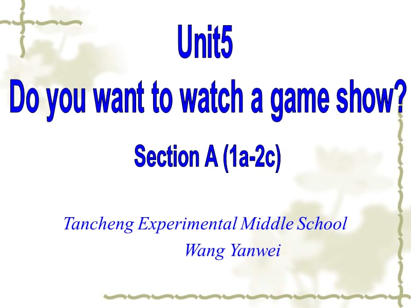 河北省东光县第二中学八级英语上册 Unit 5 Do you want to watch a game show Section A（1a2c）课件 （新）人教新目标_第1页
