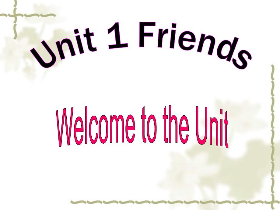 八级英语上册 Unit 1《friends》Welcome to the unit课件 牛津译林_第1页