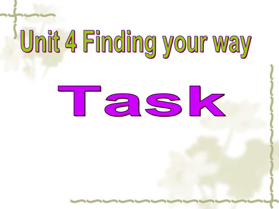 江苏省连云港市东海县晶都双语学校七级英语下册 Unit 4 Finding your way Task课件2 （新）牛津_第1页