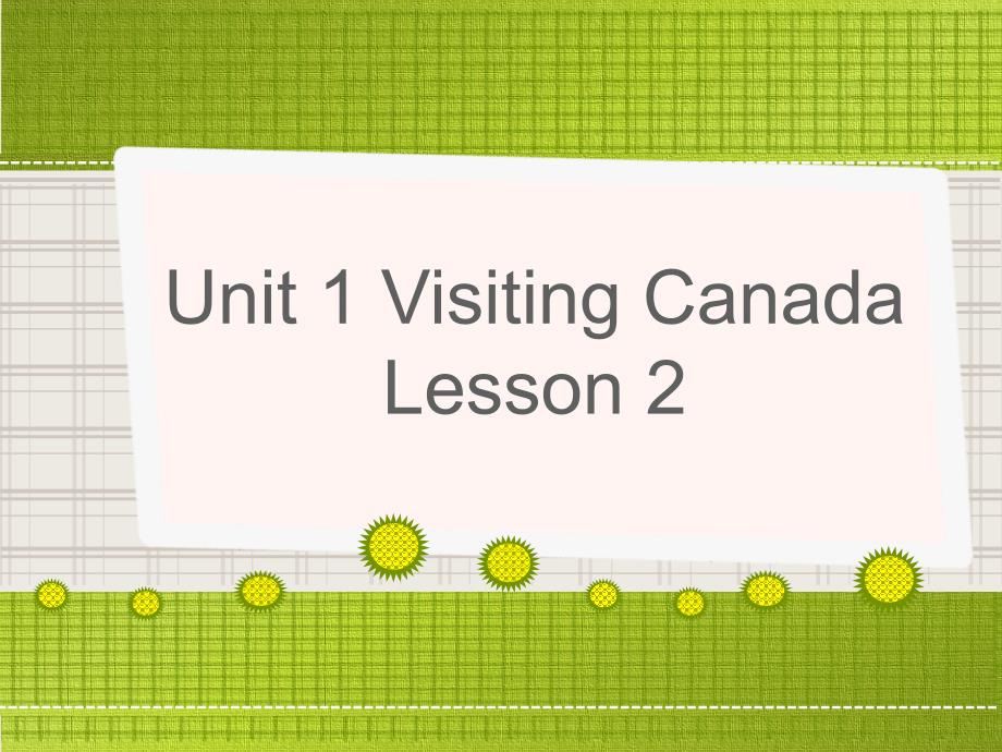 Unit 1 Visiting Canada Lesson 2 课件1.ppt_第1页