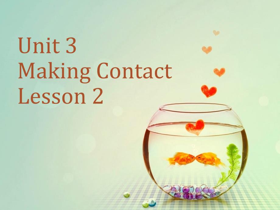 Unit 3 Making Contact Lesson 2 课件 1.ppt_第1页