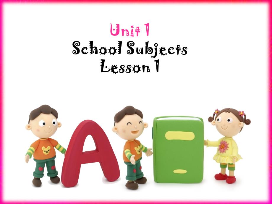 Unit 1 School Subjects Lesson 1 课件 1.ppt_第1页