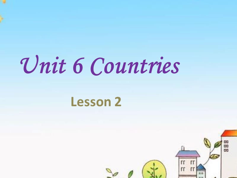 Unit 6 Countries Lesson 2 课件3.ppt_第1页