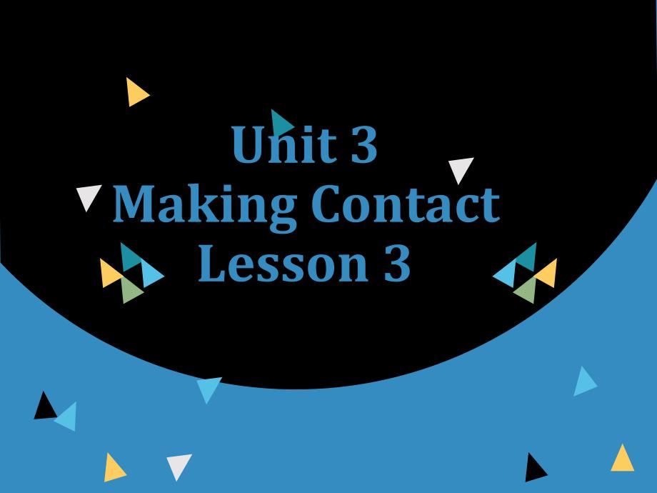 Unit 3 Making Contact Lesson 3 课件 1.ppt_第1页