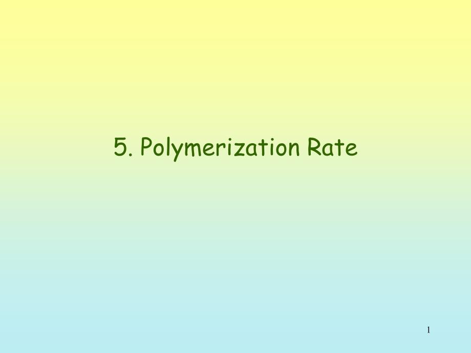 高分子化学浙江大学polymer2-2PolymerizationRate教学案例_第1页