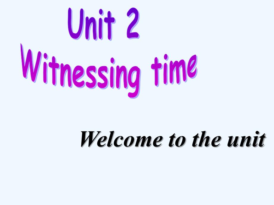 牛津译林版英语高三Module 9《Unit2 Witnessing time》(welcome)ppt课件_第1页