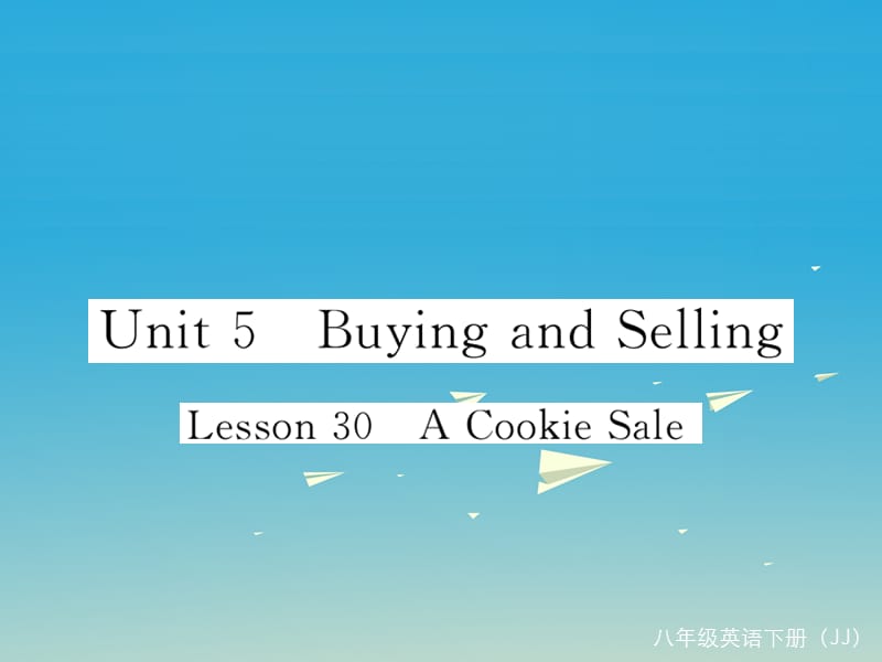 八年级英语下册Unit5BuyingandSellingLesson30ACookieSale作业课件（新版）冀教版_第1页