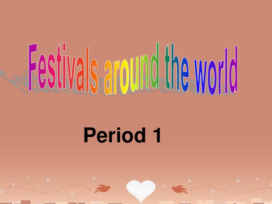 高中英语Unit1Festivalsaroundtheworldperiod1课件新人教版必修3_第1页