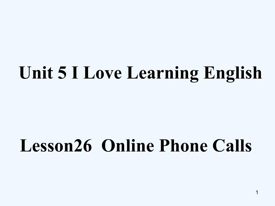 七年级英语下册Unit5ILoveLearningEnglishLesson26OnlinePhoneCalls课件2（新版）冀教版_第1页