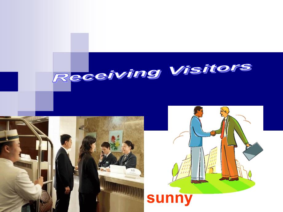 sunny新视野商务英语Unit 8 ReceivingVisitors资料讲解_第1页