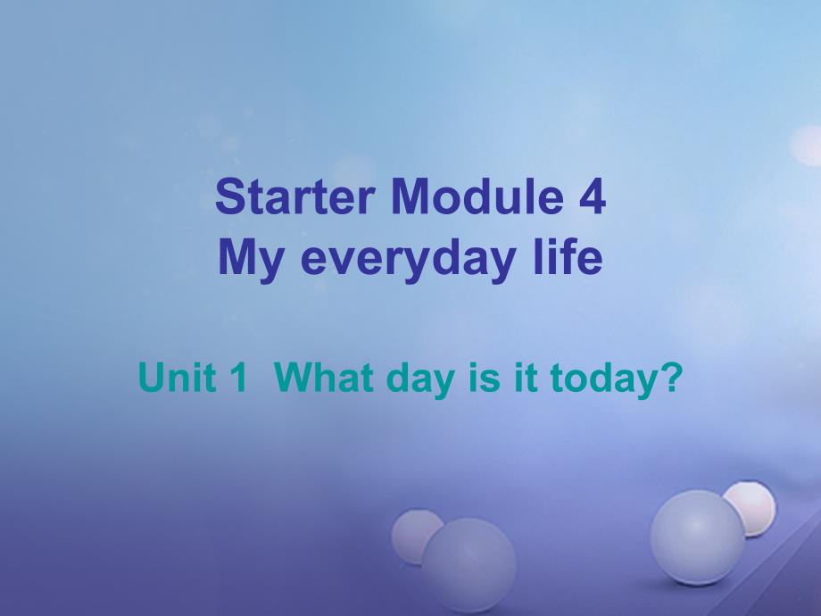 2017-2018学年七年级英语上册 Starter Module 4 My everyday life课件 （新版）外研版_第1页