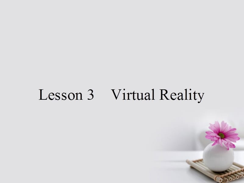 高中英语 Unit 4 Cyberspace 4.3 Lesson 3 Virtual Reality优质课件 北师大版必修2_第1页