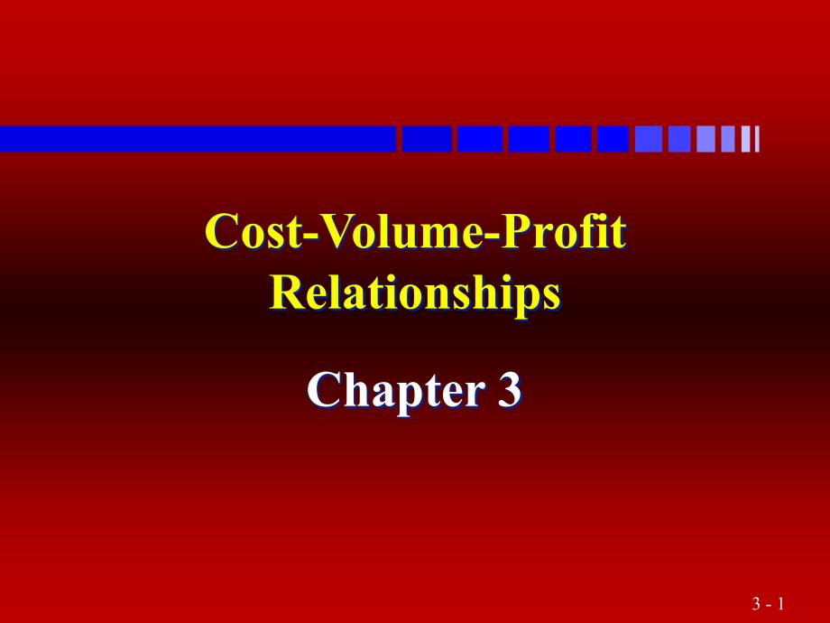 COST03Cost-Volume-ProfitRelationships(成本管理会计精编版_第1页