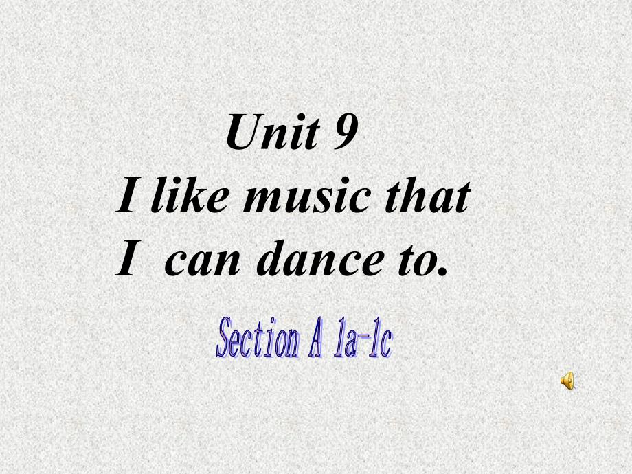 湖北省松滋市涴市镇中学九年级英语课件：Unit 9《I like music that I can dance to》Period 10（人教新目标版）_第1页