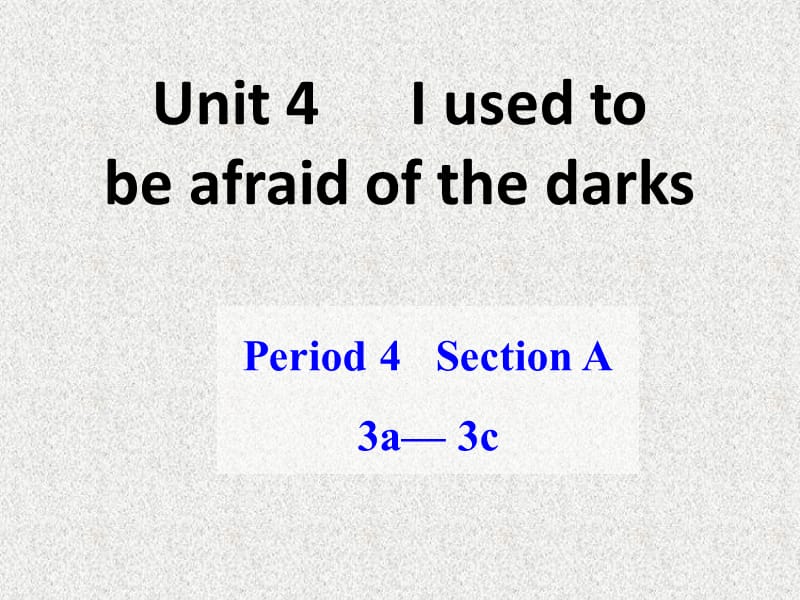 湖北省松滋市涴市镇中学九年级英语课件：Unit 4《I used to be afraid of the dark》Period 2（人教新目标版）_第1页