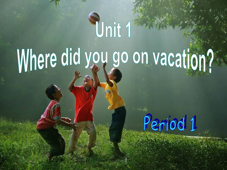 人教版八上Unit 1 where did you go on vacation 全单元课件_第1页
