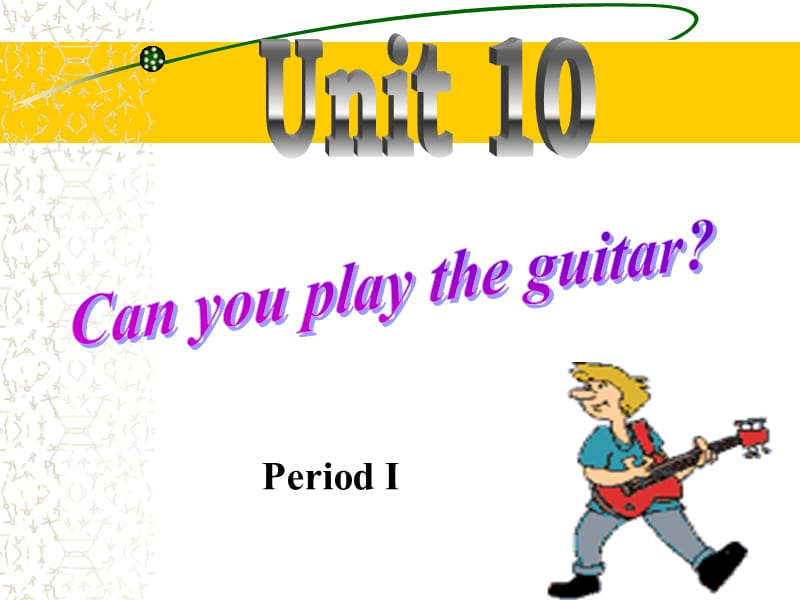 人教 新目标 七年级上 Unit 10 Can you play the guitar课件_第4页