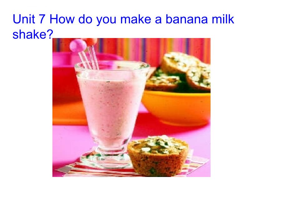 八年级英语上unit7_how_do_you_make_banana_milk_shake第一至第三课时课件_第1页