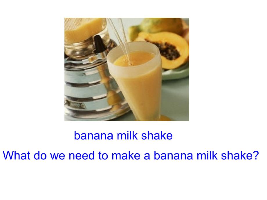八年级英语上unit7_how_do_you_make_banana_milk_shake第一至第三课时课件_第2页
