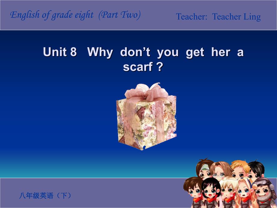 初二英语《Unit 8 Why dont you get her a scarf 》课件_第1页