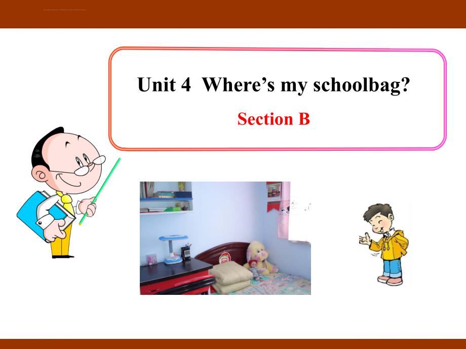 初中七年级上英语教学课件：Unit 4 Where’s my schoolbag Section B_第1页