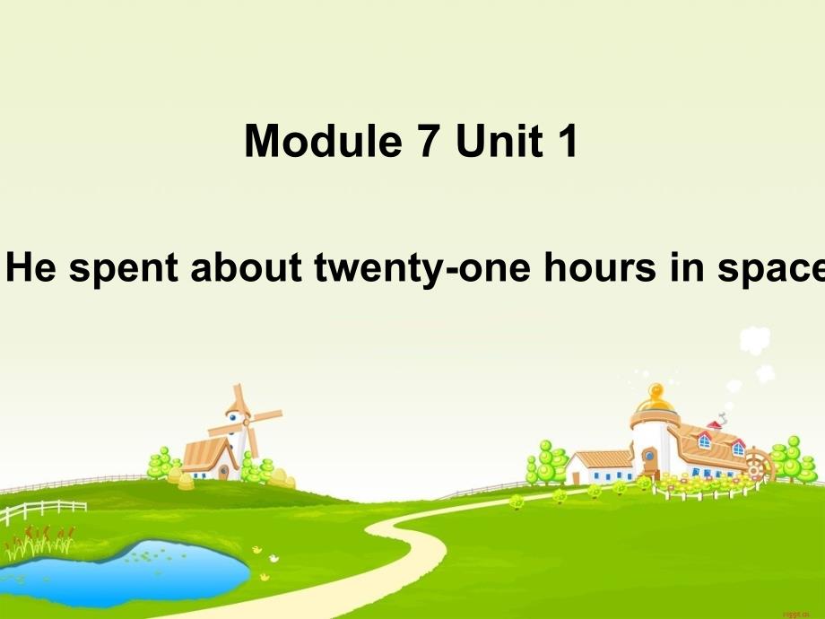 六下Module7 Unit1 He spent about twenty-one hours in space课件新的_第3页