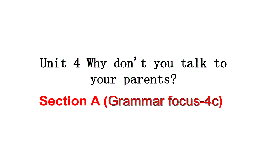 人教版八年级下 Unit4 Why don’t you talk to your parents (Grammar focus-4c)（PPT29张）_第1页