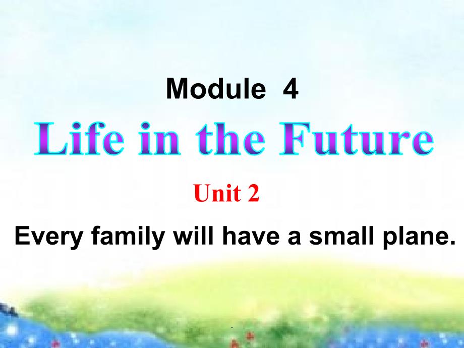 初中英语七年级下册Module4-Unit2-Every-family-will-have-a-small-plane精ppt课件_第2页