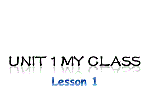 朗文少儿英语入门级Unit 1 My class Lesson 课件
