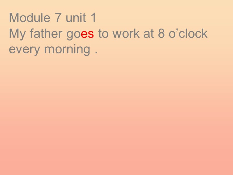 201X春五年级英语下册 Module 7 Unit 1《My father goes to work at 8 o’clock》课件2 （新版）外研版_第1页