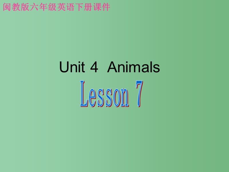 六年级英语下册 Unit 4 Lesson 7课件 闽教版_第1页