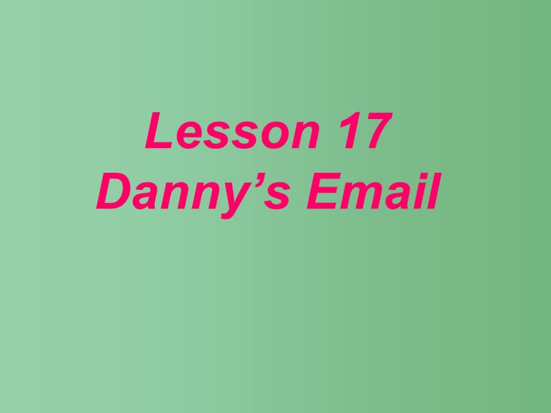五年级英语下册 Lesson 17 Danny_第1页