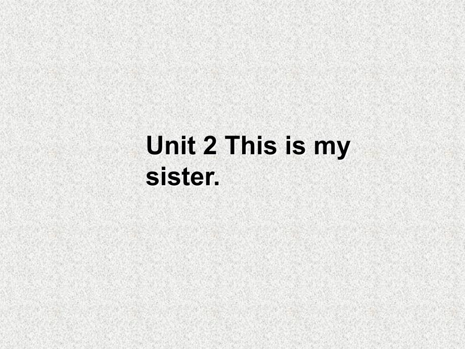 七年级英语人教新目标版上册课件：Unit 2《This is my sister》Period 5_第1页