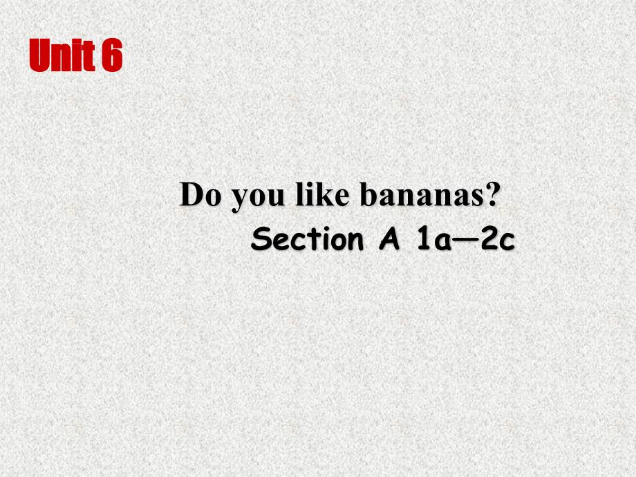 七年级英语人教新目标版上册课件：Unit 6《Do you like bananas》Period 5_第1页