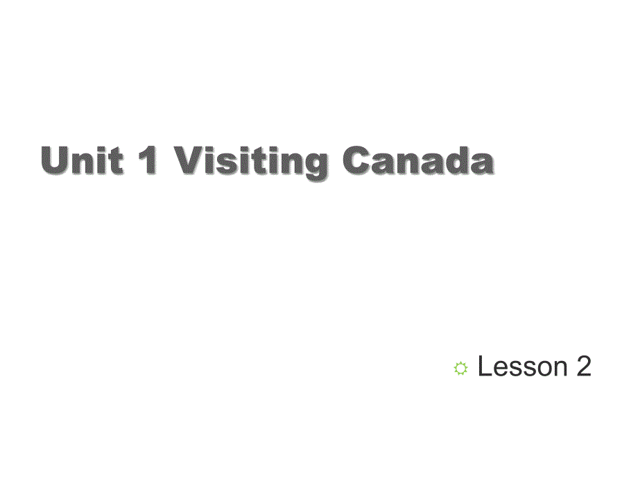 六年级下册英课件Unit1VisitingCanadaLesson2人教新起点_第1页