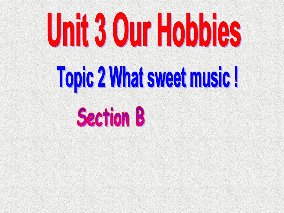 内蒙古通辽市科尔沁区大林镇中学八年级英语课件：unit3《Our Hobbies》topic 2 section b（仁爱版上册）_第1页