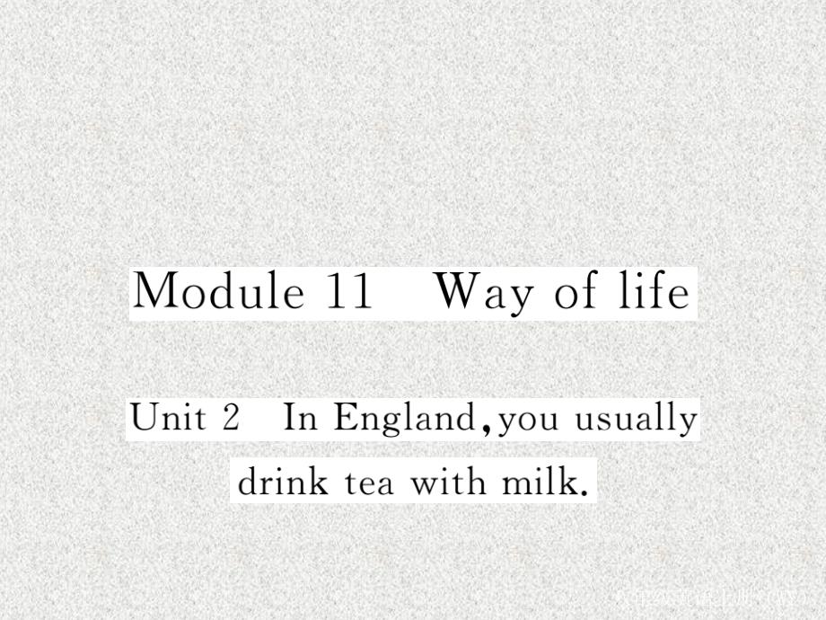 八年级英语外研版上册教学课件：Modules 11《Way of life》Unit 2《In England you usually drink tea with milk》_第1页