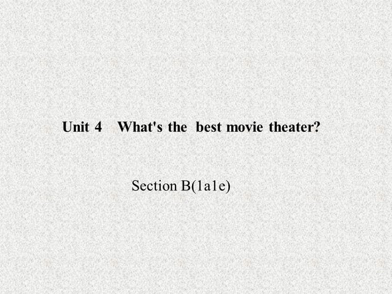 八年级《百分闯关》英语课件：Unit 4《What’s the best movie theatre》Section B(1a-1e)（人教新目标版上册）_第1页