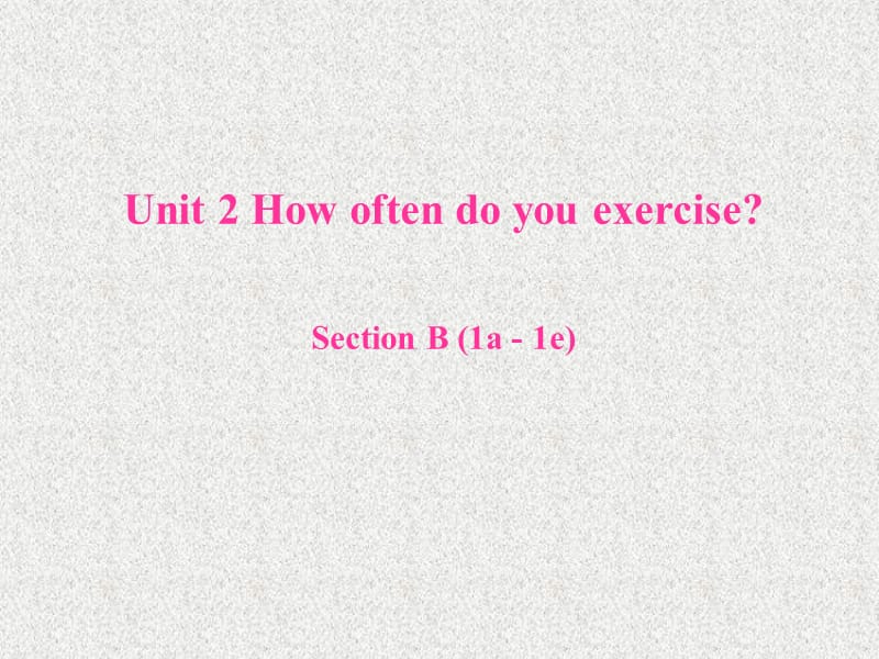 八年级英语《妙解教材》课件：Unit 2《How often do you rcise》Section B(1a-1e)（新人教版上册）_第1页