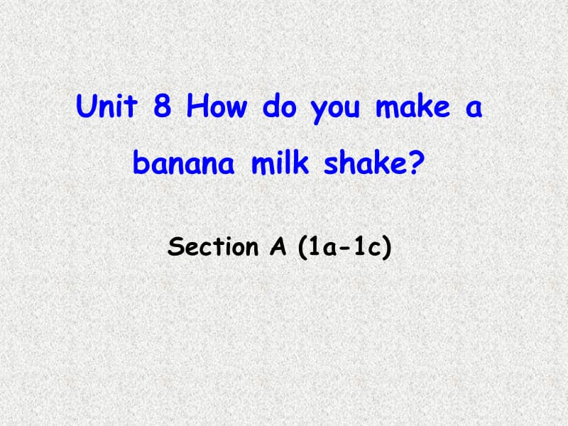 八年级英语《妙解教材》课件：Unit 8《How do you make a banana milk shake》Section A(1a-1c)（新人教版上册）_第1页