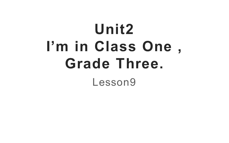 三年级下册英语课件-Unit 2 I'm in Class One, Grade ThreeLesson9 人教精通版(共10张PPT)_第1页